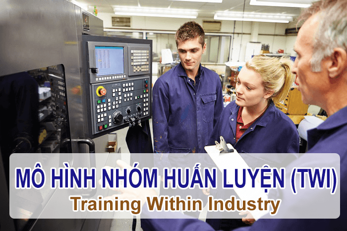 Mô hình nhóm huấn luyện (Training Within Industry - TWI) là gì?