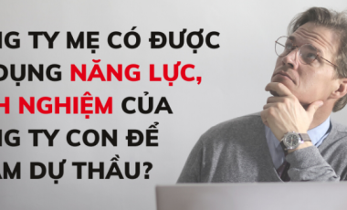 Công ty mẹ có được sử dụng năng lực, kinh nghiệm của công ty con để tham dự thầu?